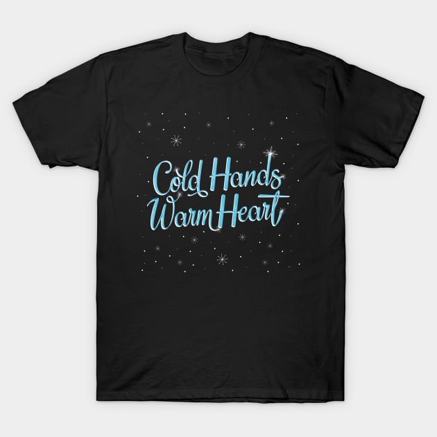 Cold Hands, warm heart T-Shirt by CalliLetters